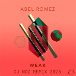 Abel Romez - Weak 2K25 (DJ Noz Rmx)