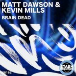 Kevin Mills, Matt Dawson - BRAIN DEAD (Original Mix)