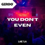 Geroo - You Don't Even (Extended Mix)