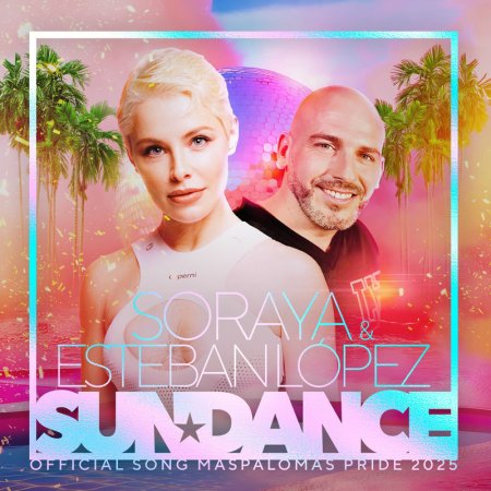 Soraya, Esteban Lopez - Sundance (Official Song Maspalomas Pride 2025)