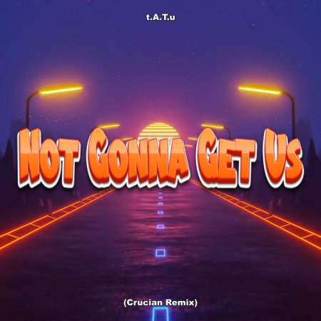t.A.T.u - Not Gonna Get Us (Crucian Remix)