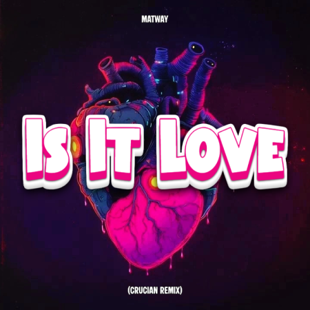 Matway - Is It Love (Crucian Remix)