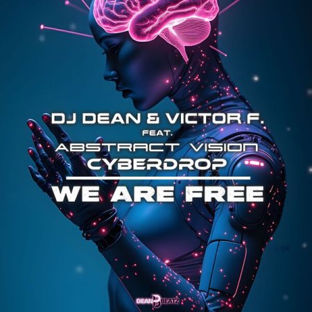 DJ Dean & Victor F feat Abstract Vision and Cyberdrop - We Are Free