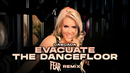 Cascada - Evacuate The Dancefloor (FEAR REMIX)