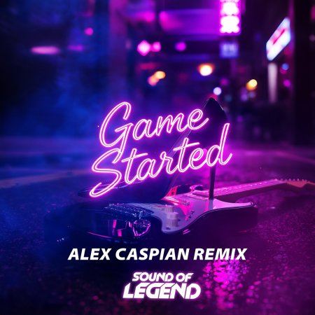 Sound of Legend - Game Started (Alex Caspian Remix)