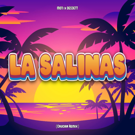 MOTi x DES3ETT - La Salinas (Crucian Remix)