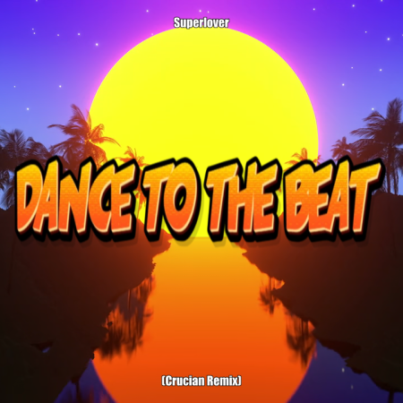 Superlover - Dance To The Beat (Crucian Remix)