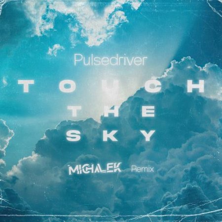 Pulsedriver - Touch The Sky (MICHALEK REMIX 2025)