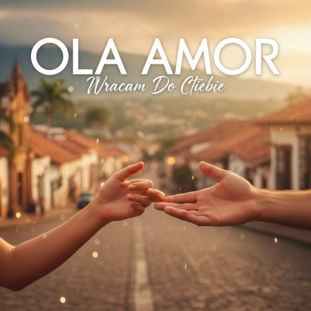 Ola Amor - Wracam Do Ciebie
