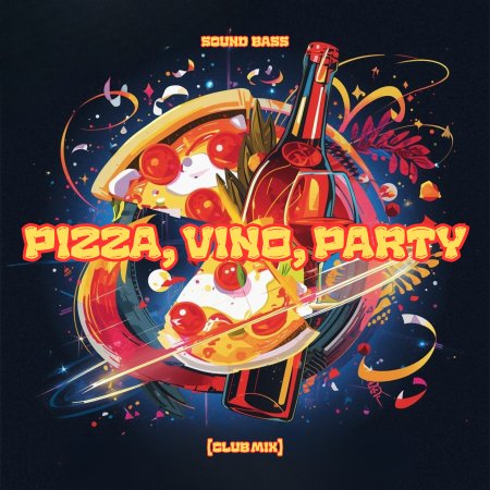 SOUND BASS - PIZZA, VINO, PARTY (CLUB MIX)