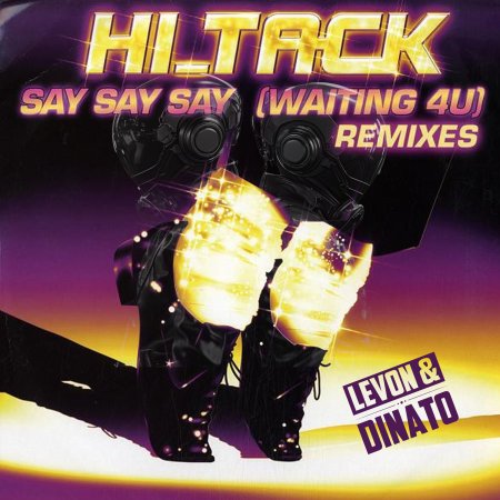 HI TACK - Say say say (WAITING 4U)(Levon&Dinato Remix)
