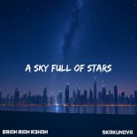 Brian Rian Rehan and SKAKUNOVA - A Sky Full Of Stars (Extended Version)