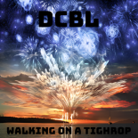 DCBL - Walking On A Tighrope (Dance Edit)