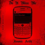 Kosmic Keith - Do U Miss Me (Extended Mix)