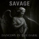 Savage - Dancing In The Dark