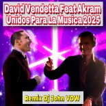 David Vendetta Feat Akram - Unidos Para La Musica 2025 (Remix Dj John VDW)