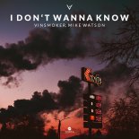 Vinsmoker & Mike Watson - I Don't Wanna Know
