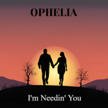 Ophelia - I'm Needin You (Original Mix)
