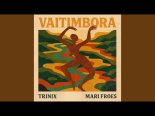 TRINIX & Mari Froes - Vaitimbora