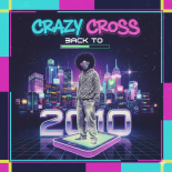 CrazyCross - Back to 2010 (Original Mix)