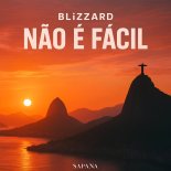 Blizzard Music - Não é Fácil (Original Mix)