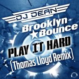 DJ Dean &  Brooklyn Bounce - Play It Hard (Thomas Lloyd Remix)