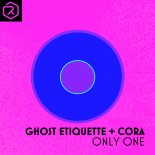 Ghost Etiquette & Cora - Only One (Extended Mix)