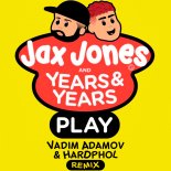 Jax Jones, Years & Years - Play (Vadim Adamov & Hardphol Remix)