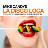 Mike Candys - La Disco Loca (Christopher S Horny Remix)