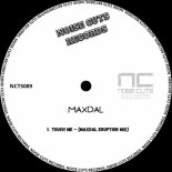 Maxdal - Touch Me (Maxdal Eruption Mix)