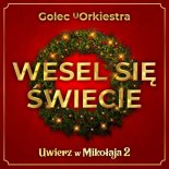 GOLEC UORKIESTRA - Wesel się świecie - piosenka do filmu „Uwierz w Mikołaja 2”