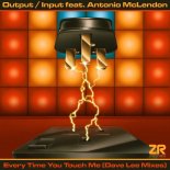 Output Input & Antonio McLendon - Every Time You Touch Me (Dave Lee Boogie Boy Dub)