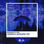 Rushlow & Fyex - Umbrella (RushLow VIP Mix)