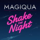 Magiqua - Shake the Night (Original Mix)