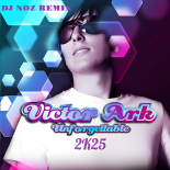 Victor Ark - Unforgettable 2K25 (Dj.Noz Rmx)