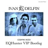 Ivan i Delfin - Jej Czarne Oczy (EQHunter VIP Bootleg)