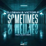 DJ Dean & Victor F. Feat. Alex Merk - Sometimes (Extended Mix)