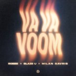 Robbe & Blaze U Feat. Milan Gavris - Va Va Voom
