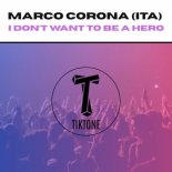 MaRcO CoRoNa (ITA) - I Don't Want to Be a Hero (Original Mix)