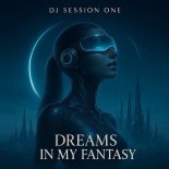 Dj Session One - Dreams in My Fantasy (2026 Studio Mix)