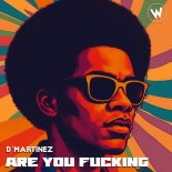 D'Martinez - Are You Fucking (Original Mix)