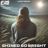 Leox Fresh - Shined So Bright