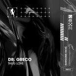 DR. GRECO - THUG LOVE
