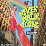 Blond ISH, Stevie Appleton - Never Walk Alone (Alex Wann Remix)