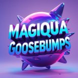 Magiqua - Goosebumps (Original Mix)