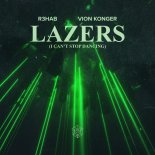 R3HAB & Vion Konger - Lazers (I Can't Stop Dancing) [Extended Mix]