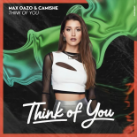 Max Oazo & Camishe - Think Of You (Extended Mix)