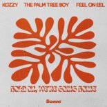 KOZZY, The Palm Tree Boy & Feel On Eel - Hold On, We're Going Home