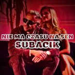 Subacik - Nie ma czasu na sen