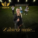 Lejdi M - Zabierz mnie